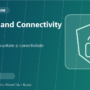 Security and Connectivity Support